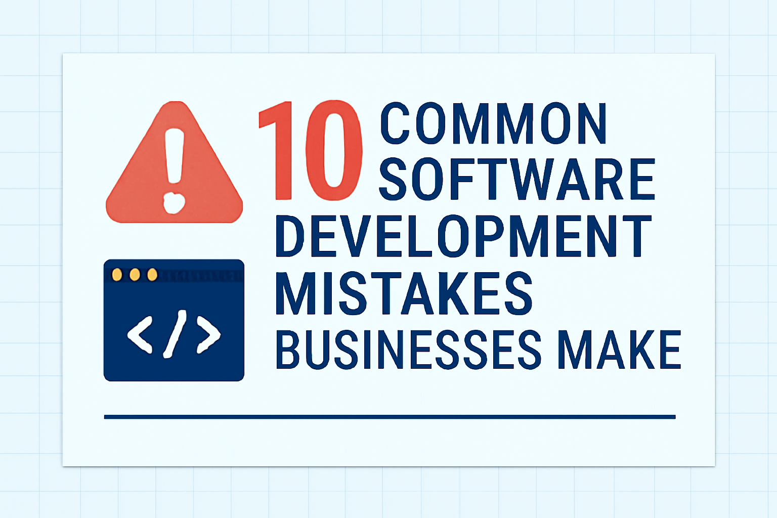 10 Common Software Development Mistakes Businesses Make (And How to Avoid Them)
